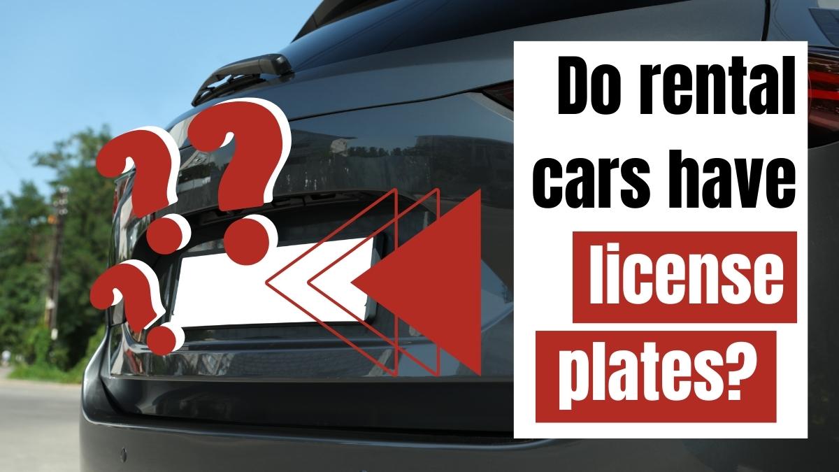 Do Rental Cars Have License Plates Vehicle Answers