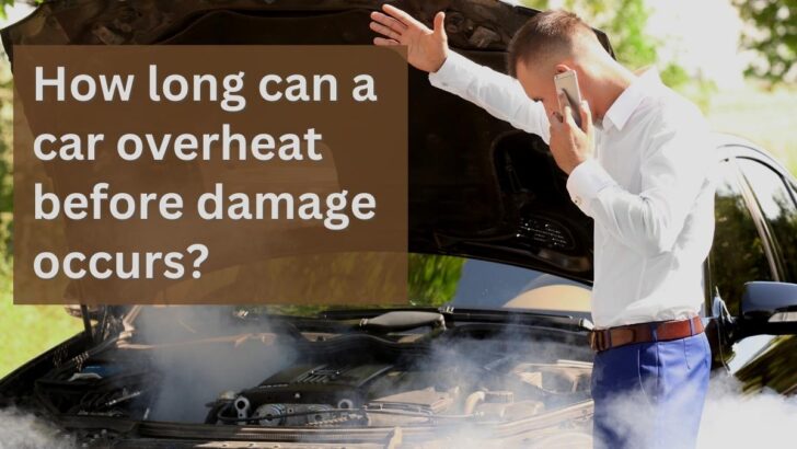 How Long Can a Car Overheat Before Damage Occurs?