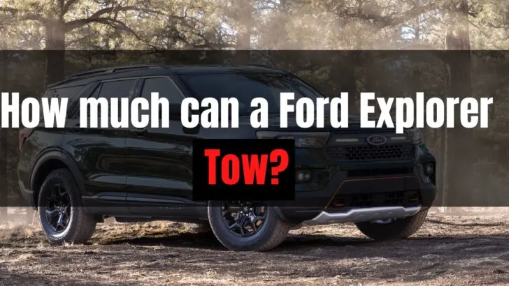 How Much Can a Ford Explorer Tow?
