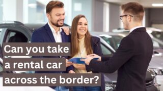 Can You Take a Rental Car Across The Border