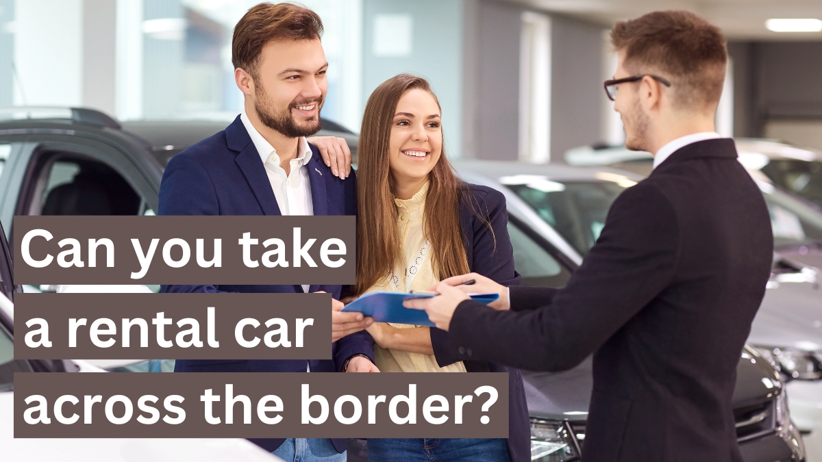 Can You Take a Rental Car Across the Border? Vehicle Answers
