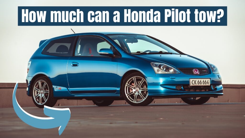 How Much Can A Honda Pilot Tow? Vehicle Answers