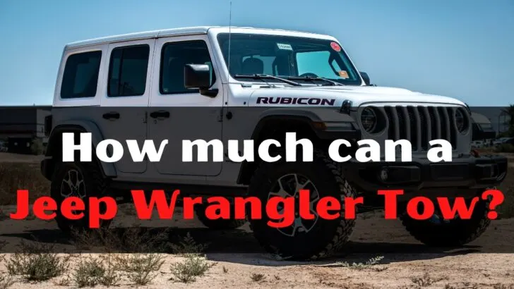 How Much Can A Jeep Wrangler Tow