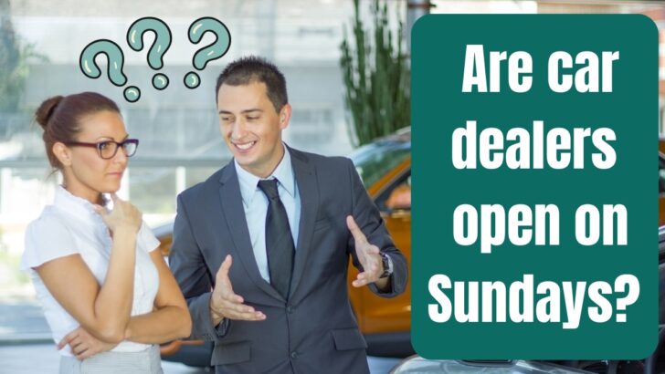 Are Car Dealers Open on Sundays? (Every US State Covered!)