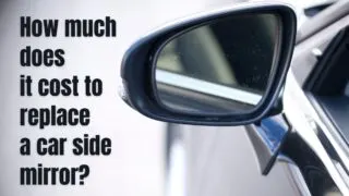 How Much Does it Cost to Replace a Car Side Mirror