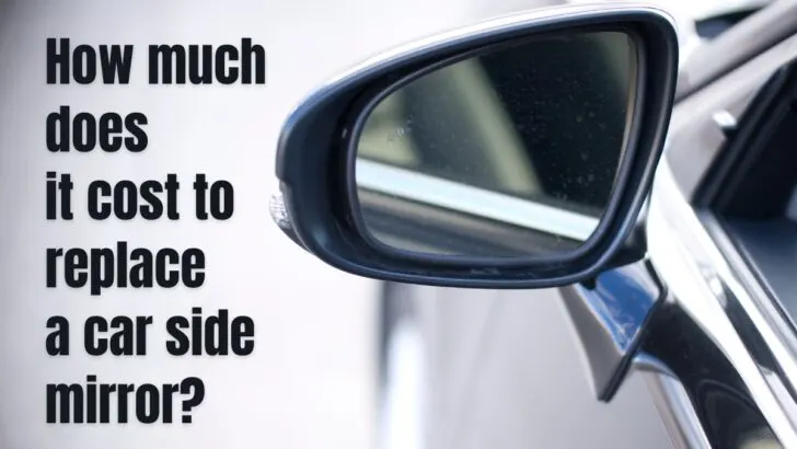 How Much Does It Cost to Replace a Car Side Mirror?