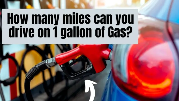 How Many Miles Can You Drive On 1 Gallon of Gas?